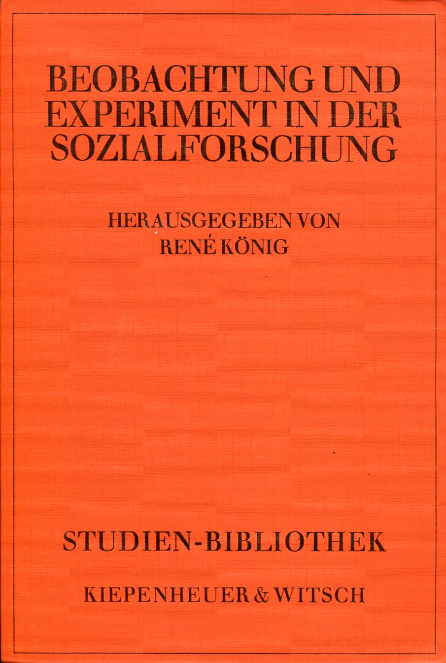 KonigSozialforschung001 René König (Hg.): Beobachtung und Experiment in der Sozialforschung