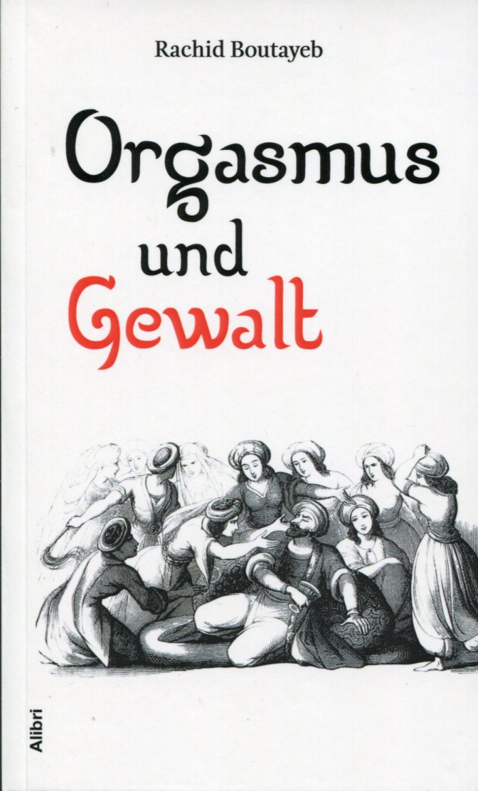 BoutayebOrgasmus001 Rachid Boutayeb: Orgasmus und Gewalt