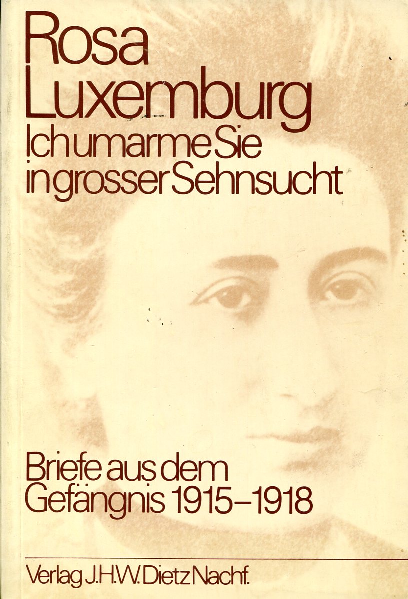 Rosa Luxemburg: Ich umarme Sie in grosser Sehnsucht
