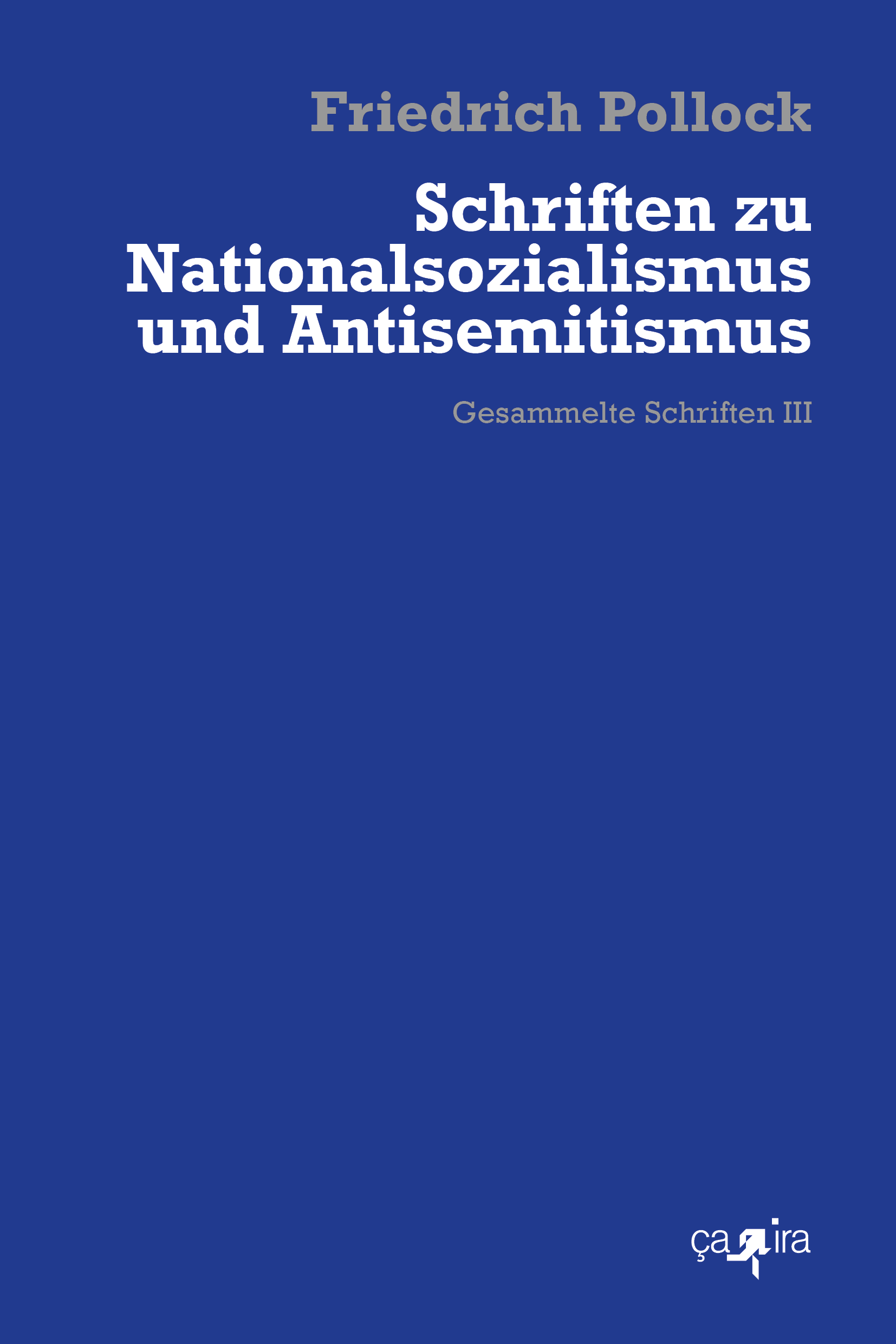 Friedrich Pollock: Schriften zu Nationalsozialismus und Antisemitismus - Gesammelte Schriften Band 3