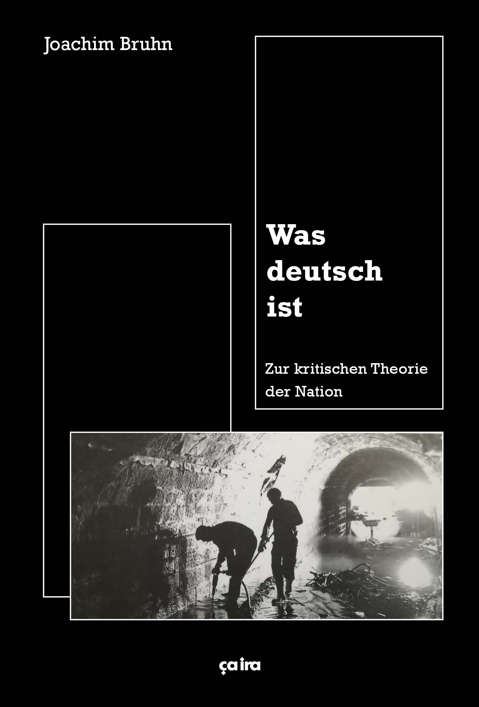 Joachim Bruhn: Was deutsch ist - Zur kritischen Theorie der Nation 