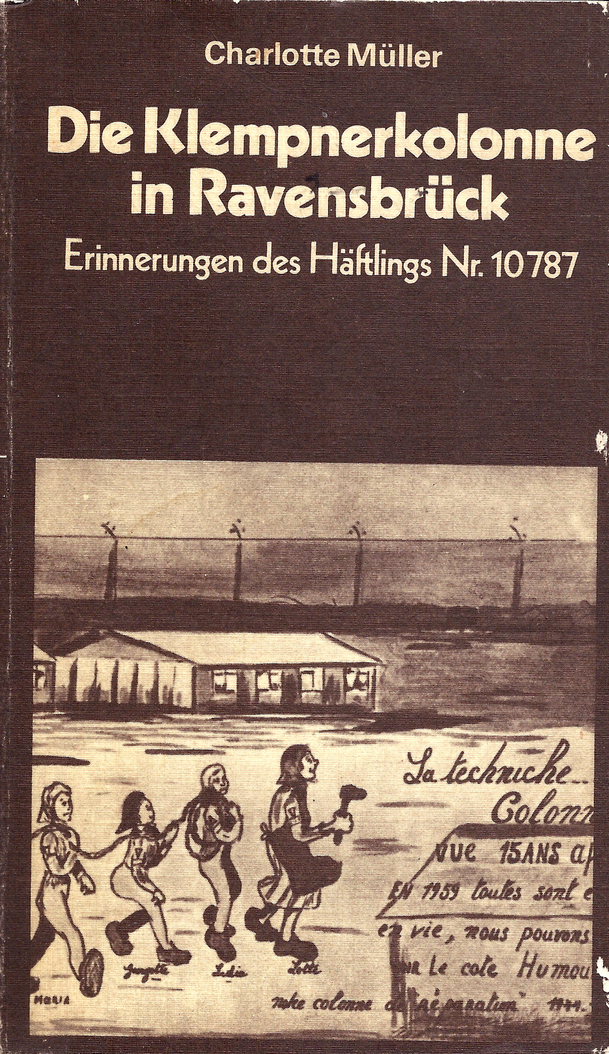 Charlotte Müller: Die Klempnerkolonne in Ravensbrück