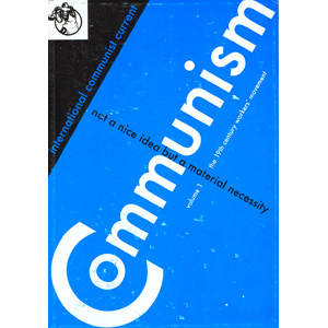 23a7e6b9c9c9150fe2a0b95f1a9cc54d ICC: Communism - Not a nice idea but a material necessity Vol.1