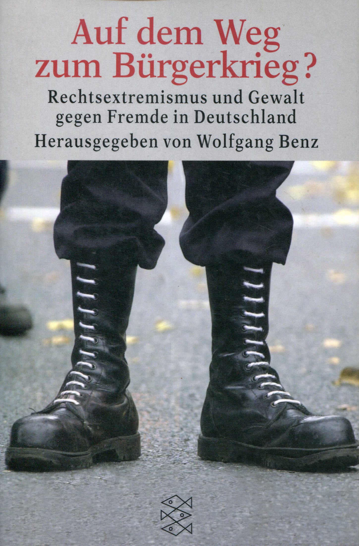 Wolfgang Benz (Hg.): Auf dem Weg zum Bürgerkrieg?